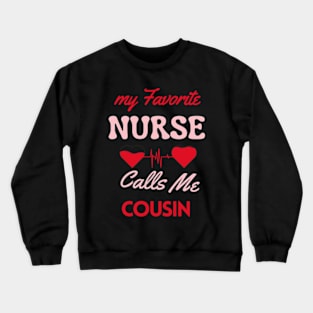 My Favorite Nurse Calls Me Cousin Happy Nurse Day Crewneck Sweatshirt